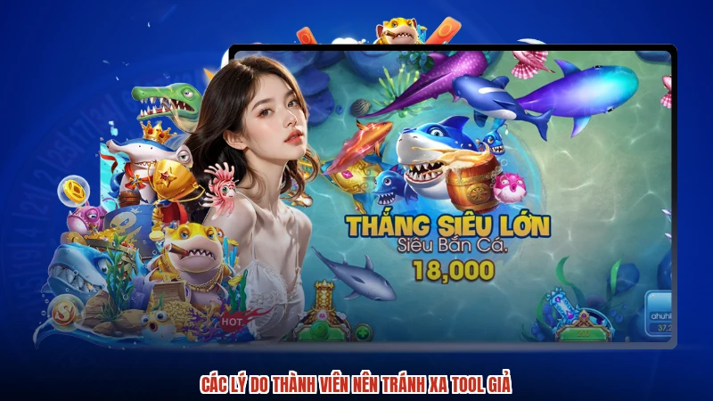 Các lý do thành viên nên tránh xa tool giả