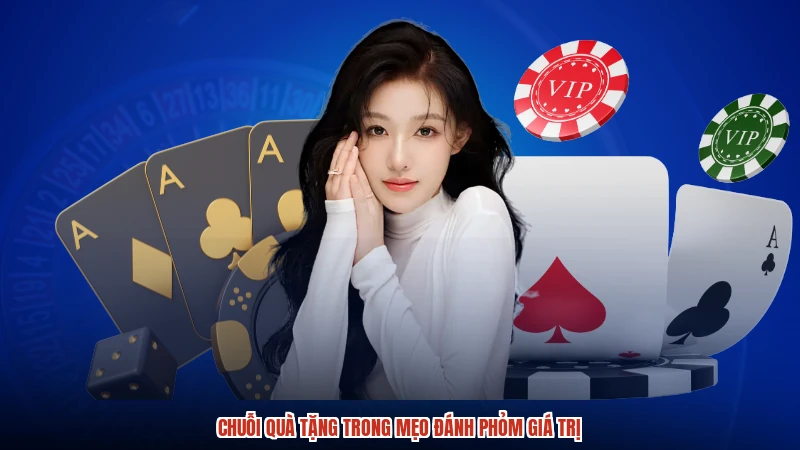 Chuỗi quà tặng trong mẹo đánh phỏm giá trị