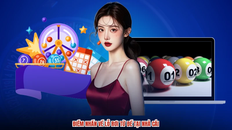 Điểm nhấn về lô rơi từ đề tại nhà cái