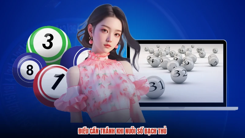 Điều cần tránh khi nuôi số bạch thủ