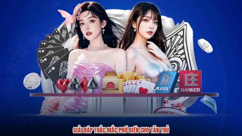 Giải đáp thắc mắc phổ biến cho tân thủ