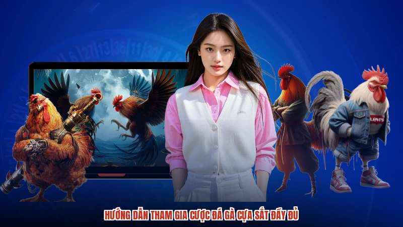 Hướng dẫn tham gia cược đá gà cựa sắt đầy đủ