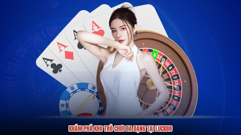 Khám phá kho trò chơi đa dạng tại LUCK88