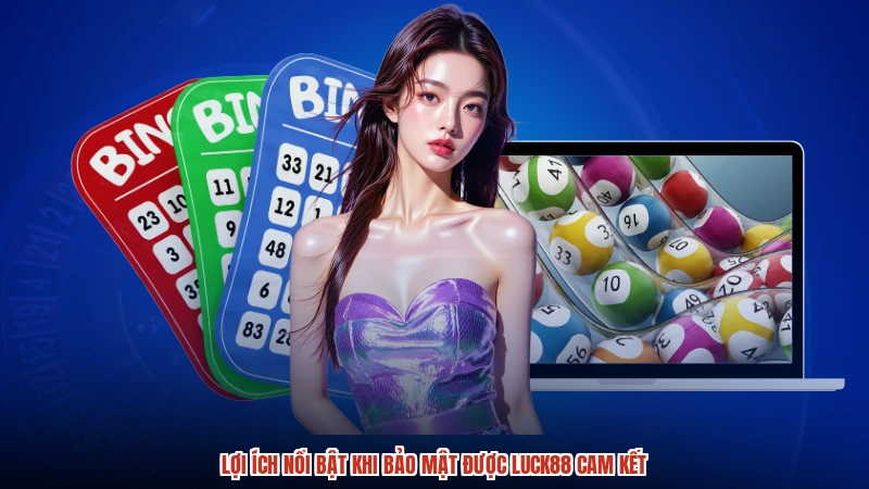 Lợi ích nổi bật khi bảo mật được LUCK88 cam kết