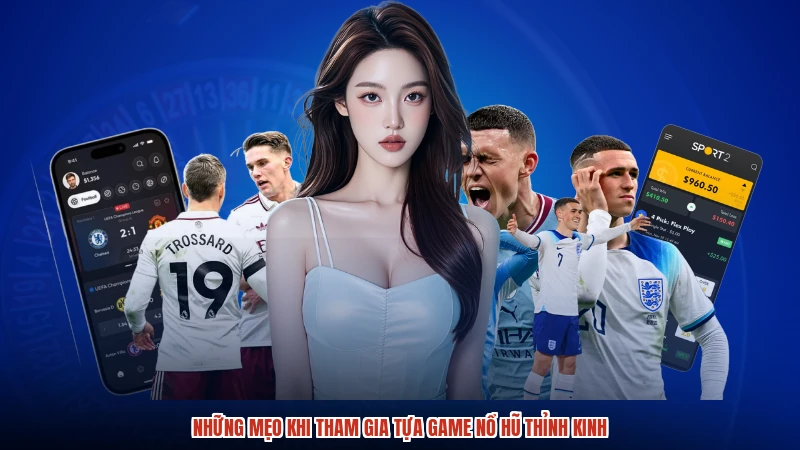 Những mẹo khi tham gia tựa game nổ hũ thỉnh kinh