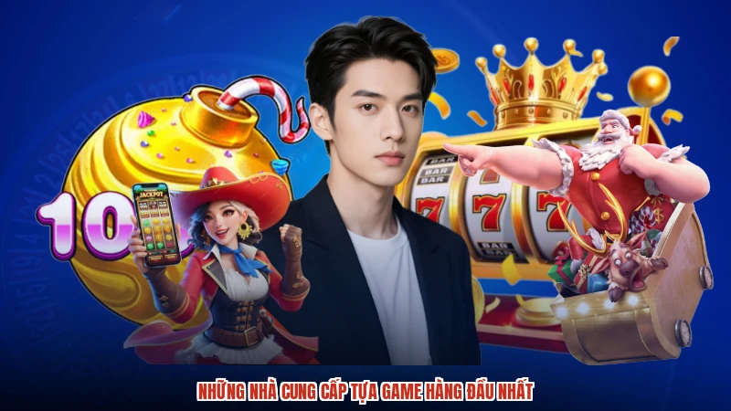 Những nhà cung cấp tựa game hàng đầu nhất