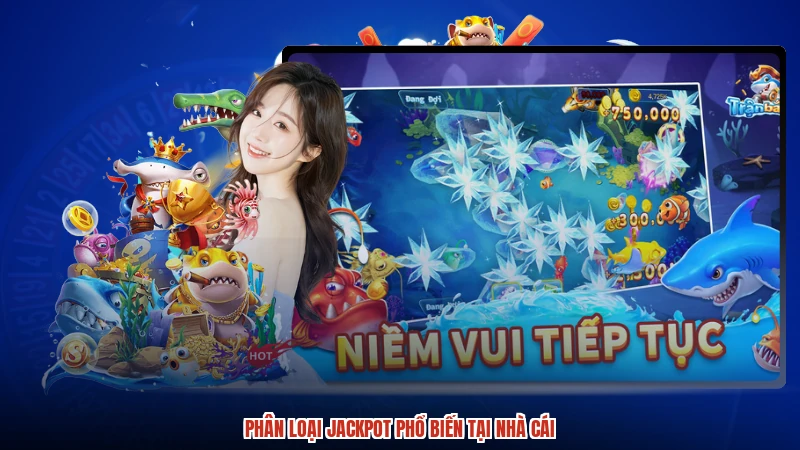Phân loại jackpot phổ biến tại nhà cái