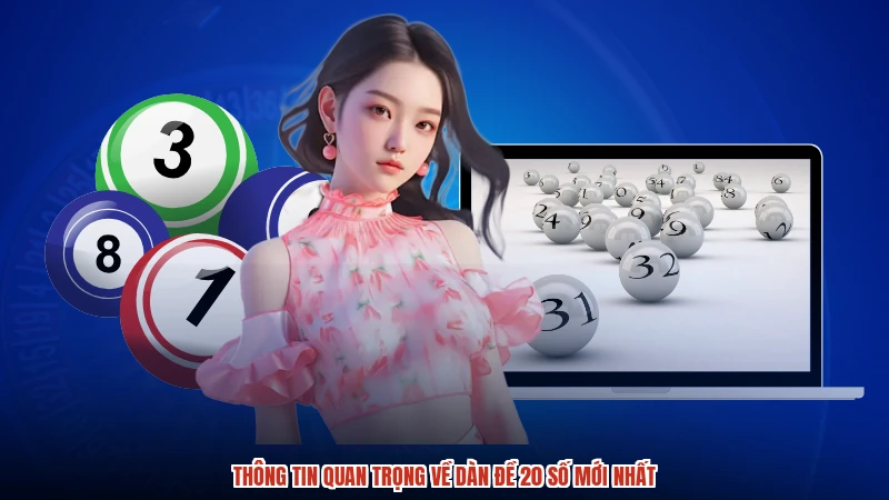 Thông tin quan trọng về dàn đề 20 số mới nhất