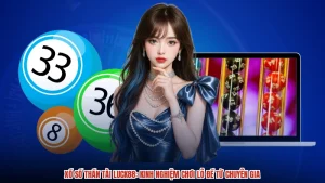 Xổ Số Thần Tài LUCK88: Kinh Nghiệm Chơi Lô Đề Từ Chuyên Gia